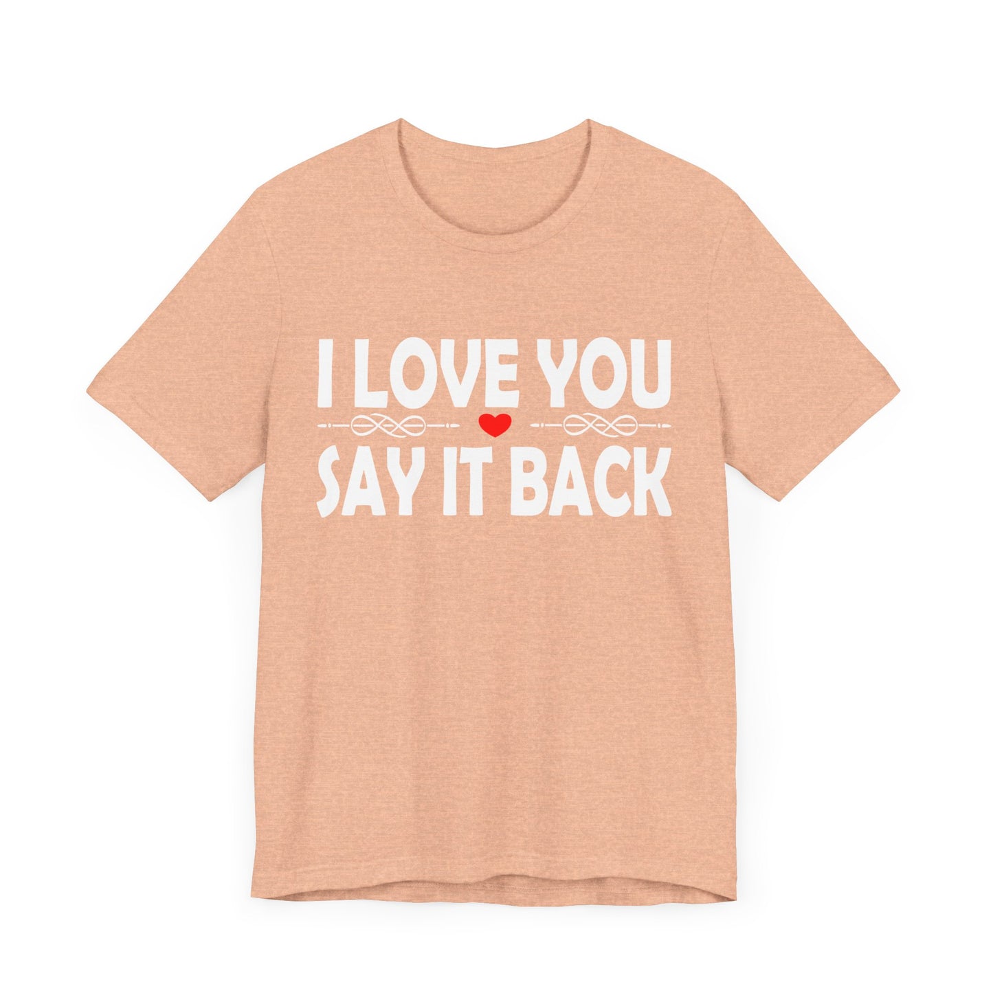 I Love You T-shirt, Say It Back shirt, Gift For Her, Gift for Girlfriend, Wife Hoodie, Valentines Gift, Different Ways Say I Love You