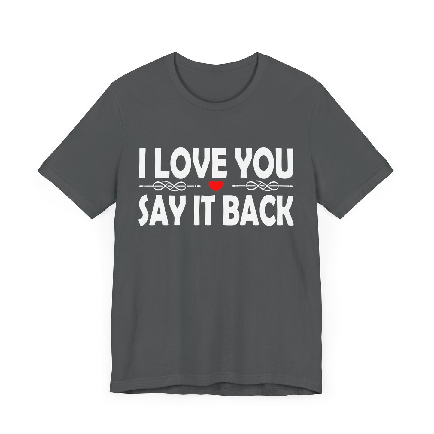 I Love You T-shirt, Say It Back shirt, Gift For Her, Gift for Girlfriend, Wife Hoodie, Valentines Gift, Different Ways Say I Love You