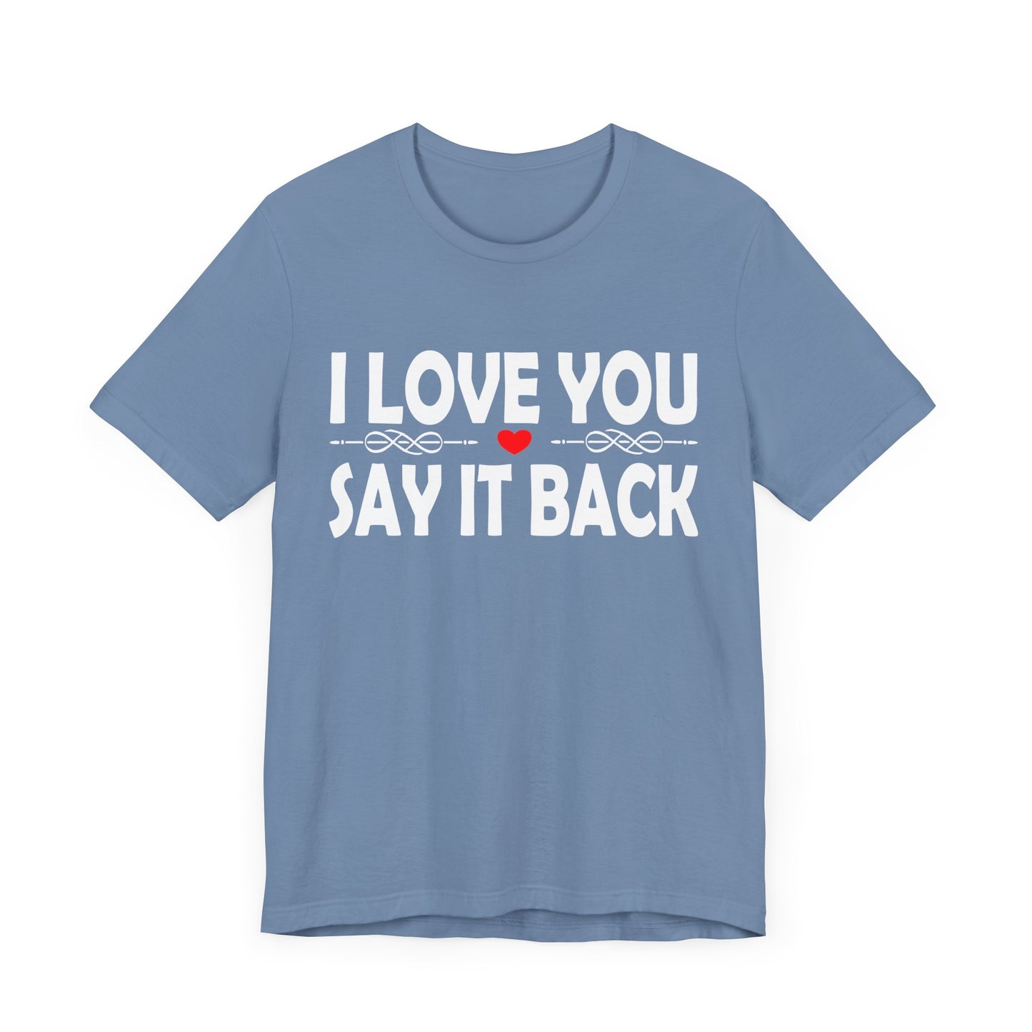 I Love You T-shirt, Say It Back shirt, Gift For Her, Gift for Girlfriend, Wife Hoodie, Valentines Gift, Different Ways Say I Love You