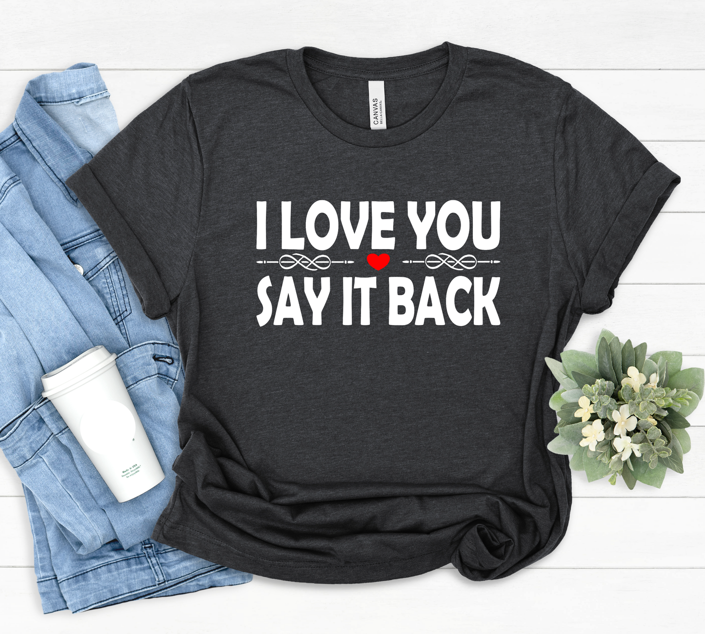 I Love You T-shirt, Say It Back shirt, Gift For Her, Gift for Girlfriend, Wife Hoodie, Valentines Gift, Different Ways Say I Love You